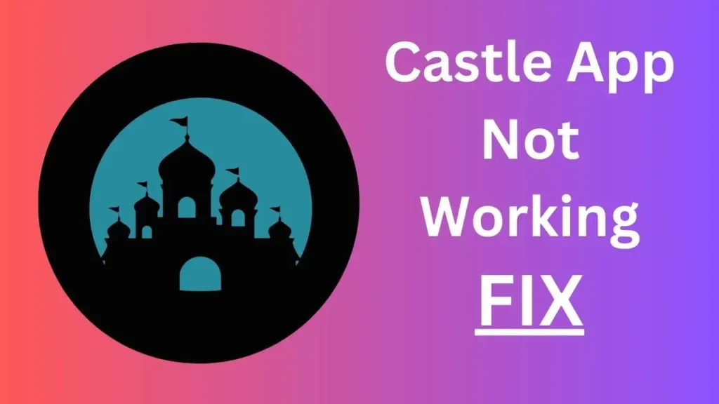 castle app not working